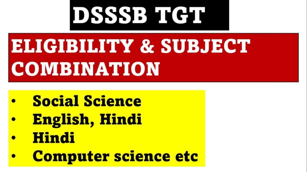 DSSSB TGT (Eligibility/Subject comb.)